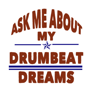 drum beat dreams T-Shirt