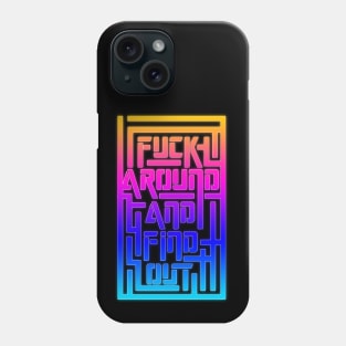 Fuck Around And Find OUt Maze 2 Phone Case