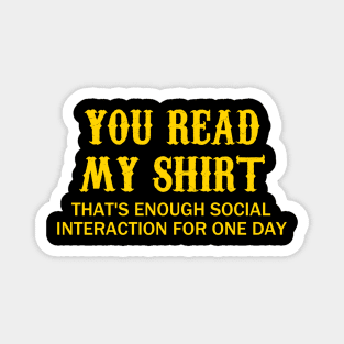 You Read My ... That's Enough Social Interaction For One Day Magnet