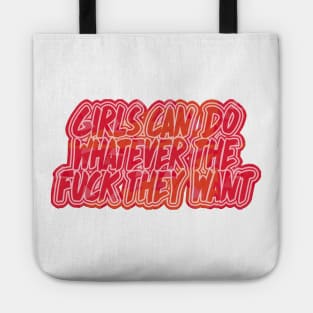 Girls Can Do Whatever The F*ck They Want - Feminist Statement Design Tote