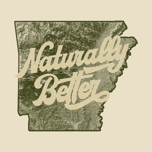 Arkansas, Naturally Better T-Shirt