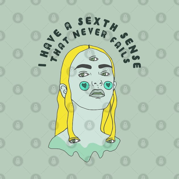 I HAVE A SEXTH SENSE THAT NEVER FAILS by CoriDesign