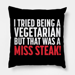 Funny Vegetarian Miss Steak Pillow