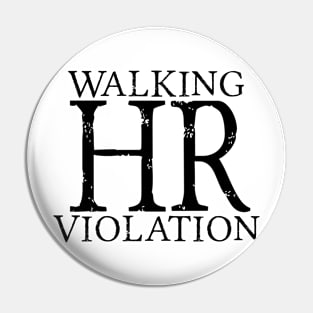 Walking HR Violation Pin