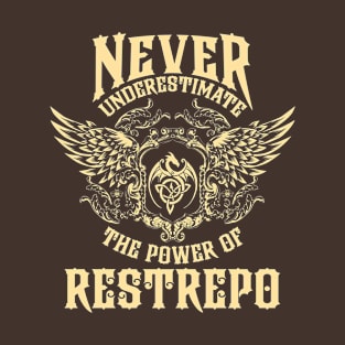 Restrepo Name Shirt Restrepo Power Never Underestimate T-Shirt