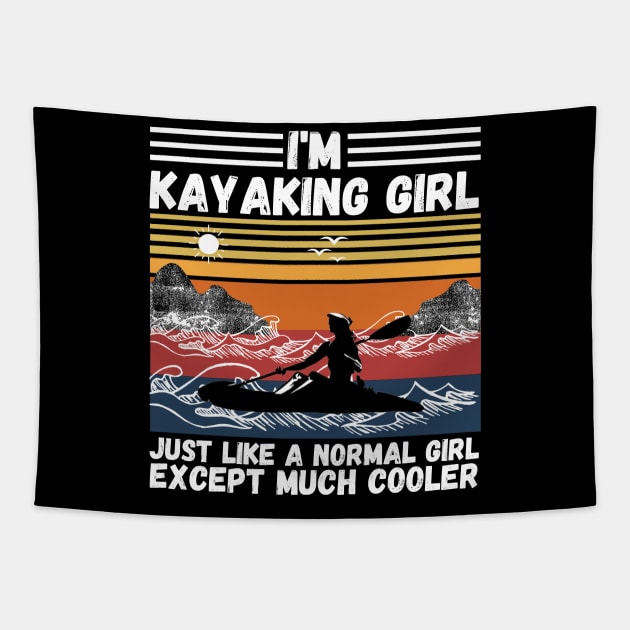 I’m Kayaking Girl Just Lik A Normal Girl Except Much Cooler Tapestry by JustBeSatisfied