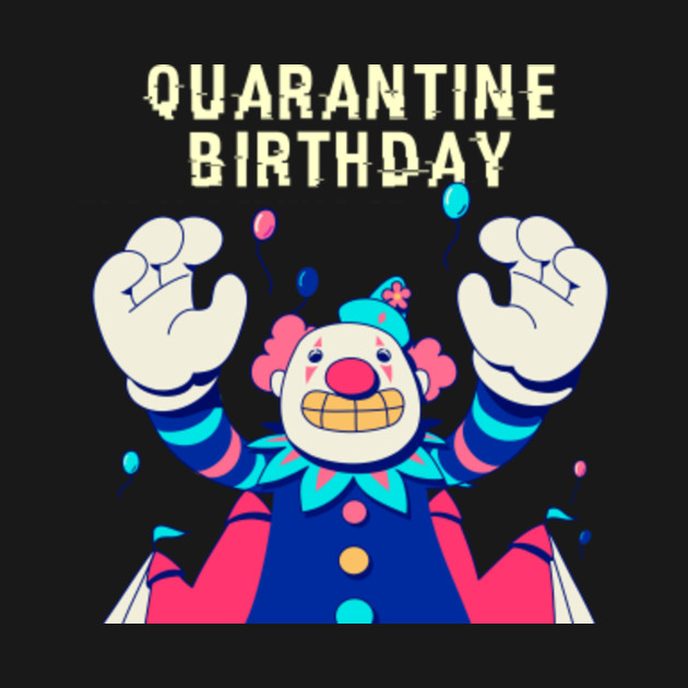 Disover Happy Quarantine Birthday - Quarantine - T-Shirt