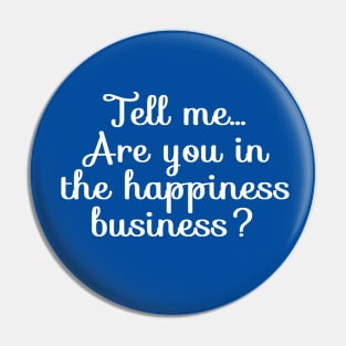 Are You in the Happiness Business? | Life | Quotes | Royal Blue Pin