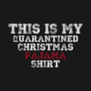 This Is My Quarantined Pajama Shirt - Christmas Gifts T-Shirt