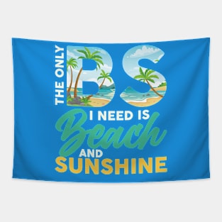 The Only BS I Need Is Beach and Sunshine Vacation Summer Tapestry