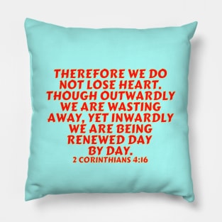 Bible Verse 2 Corinthians 4:16 Pillow