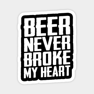 Beer Never Broke My Heart Funny Drinking Magnet