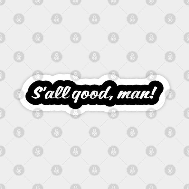 S'all good, man! Magnet by YDesigns