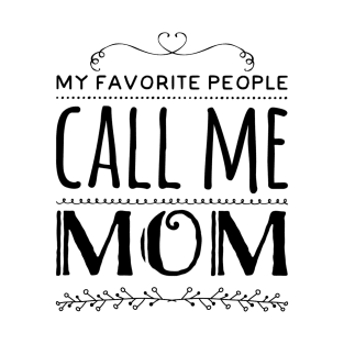 My Favorite People Call Me Mom T-Shirt