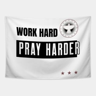 Work Hard Pray Harder Tapestry