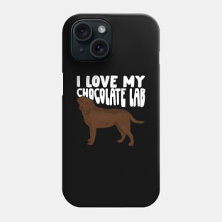 I Love My Chocolate Lab Labrador Dog Lover Gift Phone Case