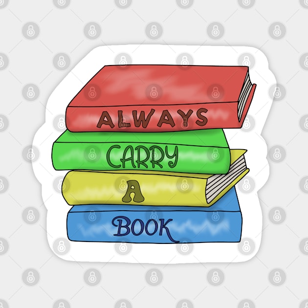 Always carry a book Magnet by Becky-Marie