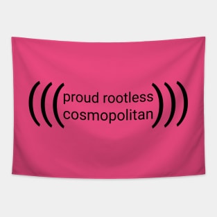 (((proud rootless cosmopolitan))) -- black text Tapestry