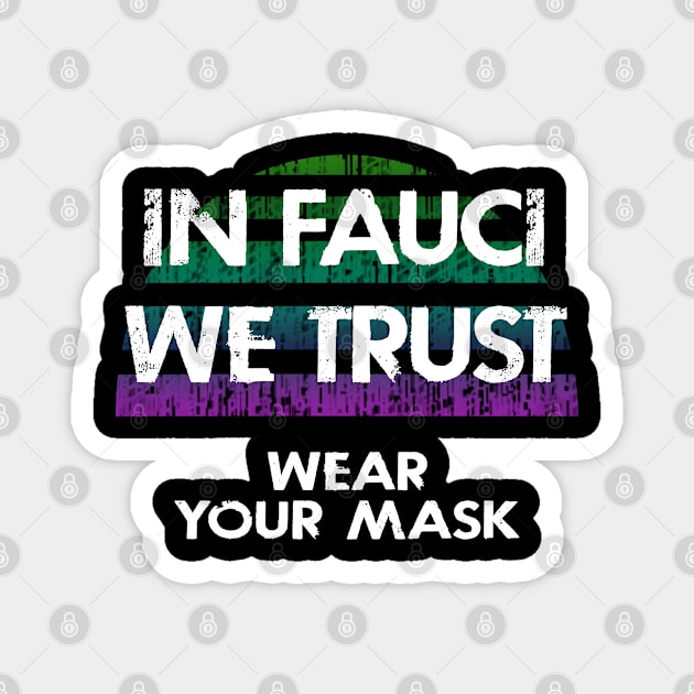 In dr Anthony Fauci we trust. Science not morons. Save America, anti Trump. True patriots wear masks. Trump lies matter. Help flatten the curve. Wear your fucking mask 2020 Magnet by IvyArtistic