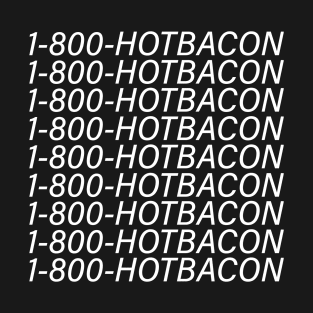 1-800 Hot Bacon T-Shirt