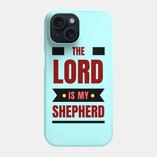 The Lord Is My Shepherd | Bible Verse Psalm 23:1 Phone Case