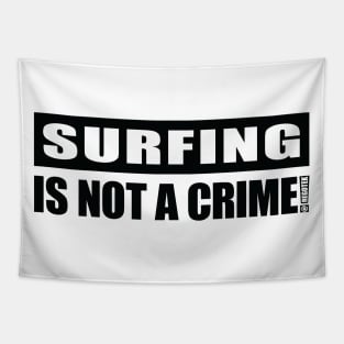 Surfing Is NOT A Crime! Tapestry