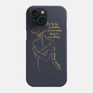 "As long as she thinks of a man, nobody objects to a woman thinking," Virginia Woolfe Phone Case