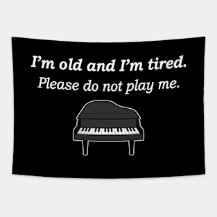 I'm Old and I'm Tired Please Do Not Play Me Tapestry