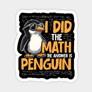 I Did The Math The Answer Is Penguin Funny Math Teacher Magnet