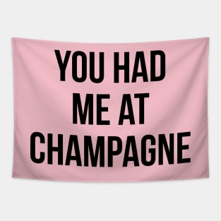 You Had Me At Champagne Funny Drinking Quote Tapestry