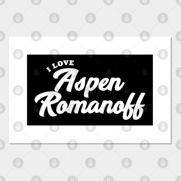 I Love Aspen Romanoff Aspen Romanoff Posters And Art Prints Teepublic