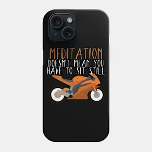 Motorcycle meditation dosn't sit still Phone Case