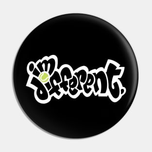 I’m different. (Tennis) Pin