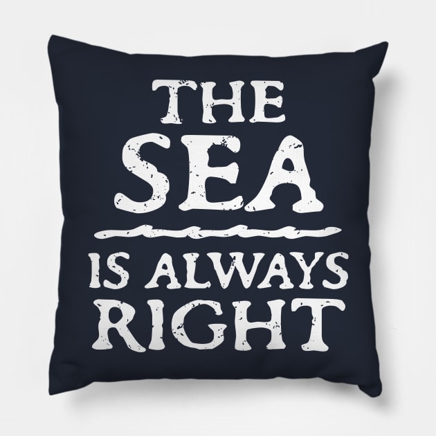 The Sea Is Always Right Pillow by The Loolie Box