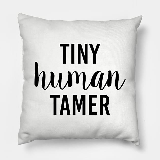 Tiny human tamer. kindergarten teacher. Perfect present for mom mother dad father friend him or her Pillow by SerenityByAlex