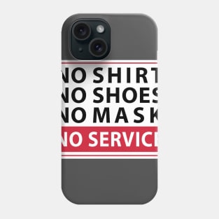 no shirt no shoes no mask no service Phone Case