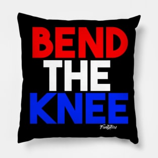 BEND THE KNEE Pillow