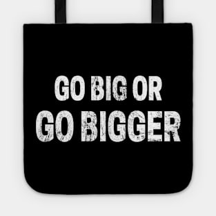 Go Big or Go Bigger distressed Tote