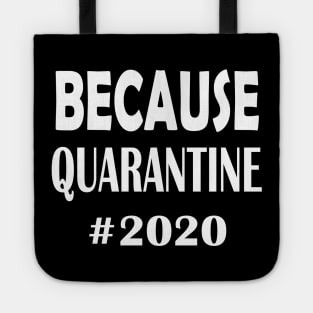 Because Quarantine 2020 Tote