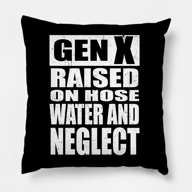 GEN X Raised on Hose Water and Neglect Pillow by LEGO