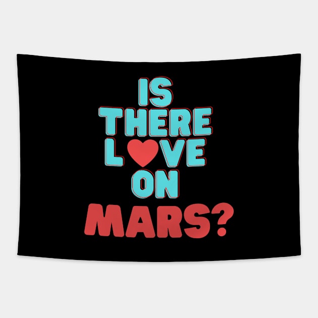 Is There Love On Mars Tapestry by Conundrum Cracker