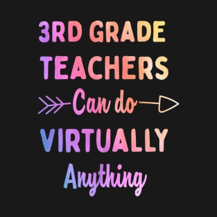 Mens 3rd Grade Teachers Can Do Virtually Anything Gift T-Shirt