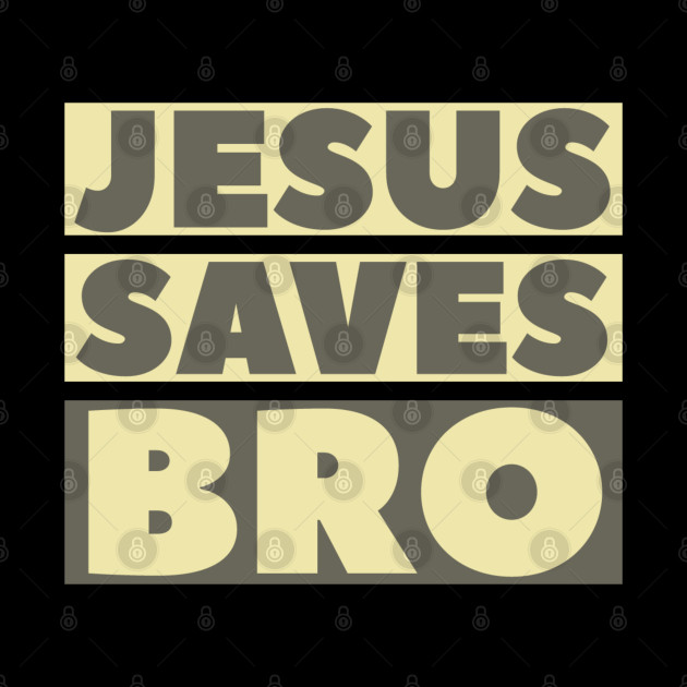Jesus Saves Bro - Christian - Jesus Saves - Phone Case