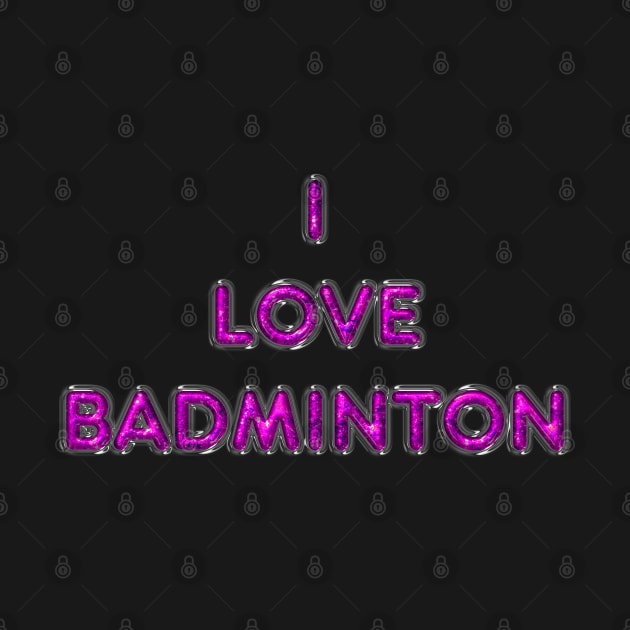 I Love Badminton - Pink by The Black Panther