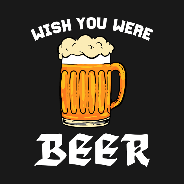 Wish You Were Beer - For Beer Lovers by RocketUpload