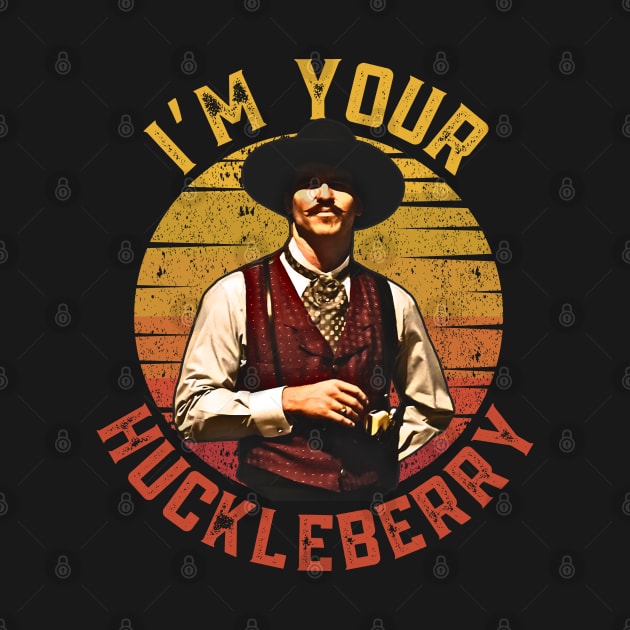 I'm your huckleberry, Doc holliday by Funny sayings