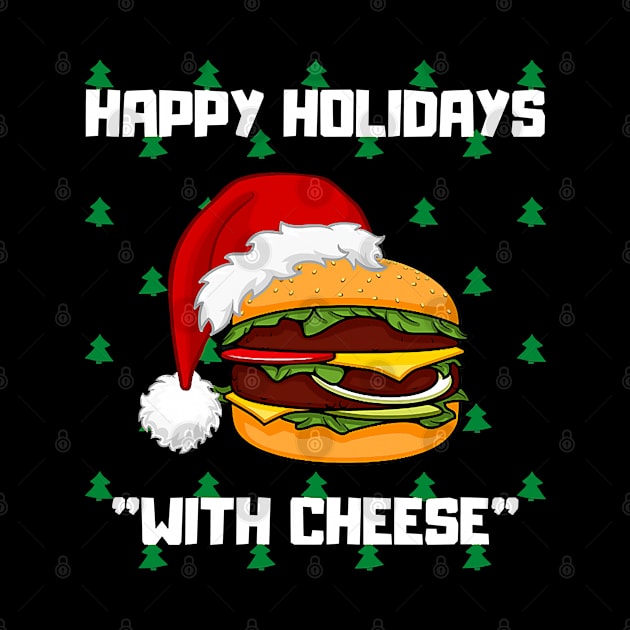 Happy Holidays With Cheese Christmas Cheeseburger Xmas Gift by ruffianlouse