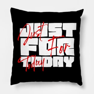 Just For Today Pillow