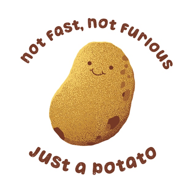 Not Fast Not Furious, Just a Potato by Tobe Fonseca by Tobe_Fonseca