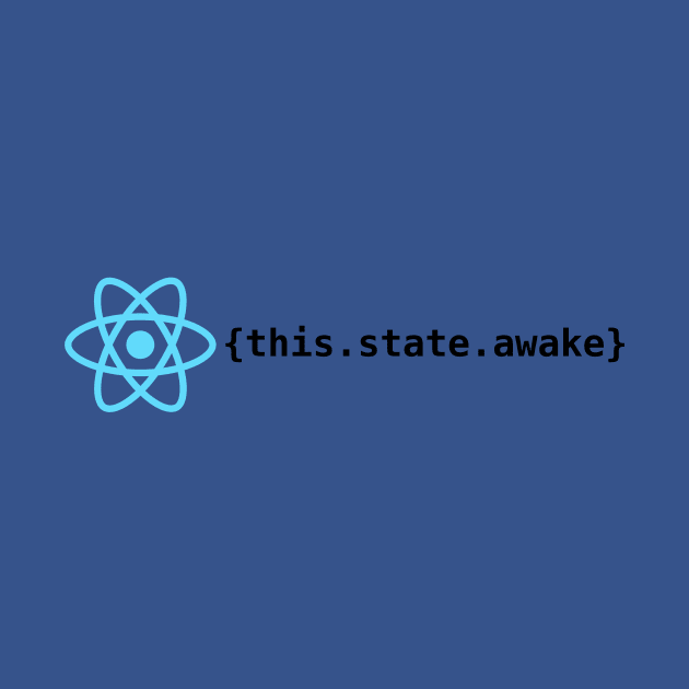 React js State Awake by encodedshirts